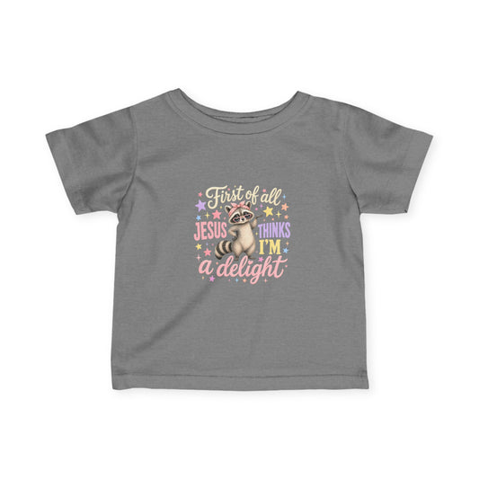 Infant Tee — "First of all Jesus thinks I’m a delight" Cute Christian Baby Shirt